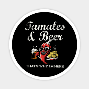 Tamales & Beer That’s Why I’m Here- Magnet